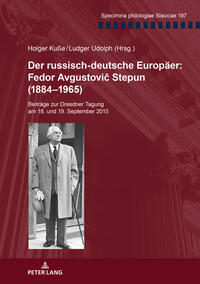 Der russisch-deutsche Europaeer: Fedor Avgustovič Stepun (1884–1965)