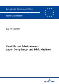 Verstöße des Arbeitnehmers gegen Compliance- und Ethikrichtlinien