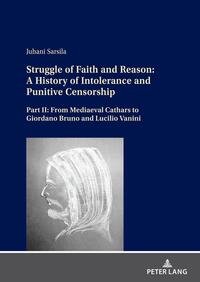 Struggle of Faith and Reason: A History of Intolerance and Punitive Censorship