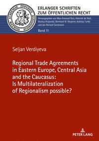 The Regional Trade Agreements in the Eastern Europe, Central Asia and the Caucasus: Is multilateralization of regionalism possible?