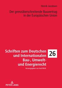 Der grenzüberschreitende Bauvertrag in der Europäischen Union