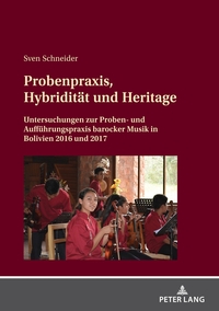 Probenpraxis, Hybridität und Heritage