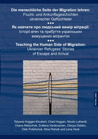 Die menschliche Seite der Migration vermitteln / Як навчати про людський вимір міграції / Teaching the Human Side of Migration
