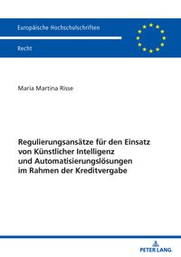 Regulierungsansätze für den Einsatz von Künstlicher Intelligenz und Automatisierungslösungen im Rahmen der Kreditvergabe