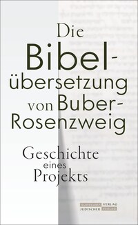 Die Bibelübersetzung von Buber-Rosenzweig