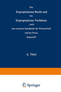 Das Expropriations-Recht und das Expropriations-Verfahren nach dem neuesten Standpunkt der Wissenschaft und der Praxis