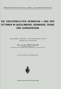 Die Kirchenbauten Heinrichs I. und der Ottonen in Quedlinburg, Gernrode, Frose und Gandersheim