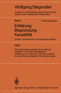 Die pragmatisch-epistemische Wende Familien von Erklärungsbegriffen Erklärung von Theorien: Intuitiver Vorblick auf das strukturalistische Theorienkonzept