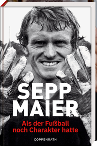 Sepp Maier - Als der Fußball noch Charakter hatte
