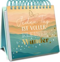 Jeder Tag ist voller kleiner Wunder