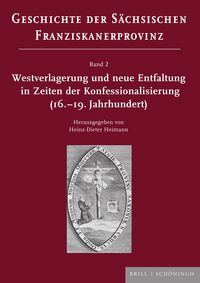 Westverlagerung und neue Entfaltung in Zeiten der Konfessionalisierung (16.–19. Jahrhundert)