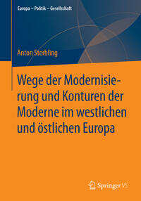 Wege der Modernisierung und Konturen der Moderne im westlichen und östlichen Europa