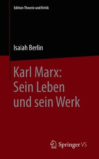 Karl Marx: Sein Leben und sein Werk