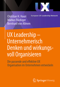 UX Leadership - Unternehmerisch Denken und wirkungsvoll Organisieren