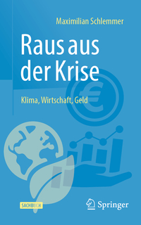 Raus aus der Krise - Klima, Wirtschaft, Geld