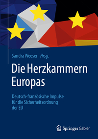 Die Herzkammern Europas: Deutsch-französische Impulse für die Sicherheitsordnung der EU