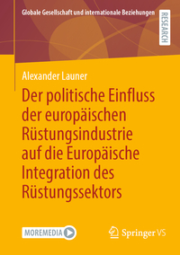 Der politische Einfluss der europäischen Rüstungsindustrie auf die Europäische Integration des Rüstungssektors