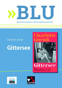 BLU – Buchners Lektüre Unterrichtsmaterial / Charlotte Gneuß, Gittersee