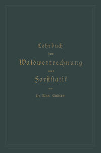 Lehrbuch der Waldwertrechnung und Forststatik