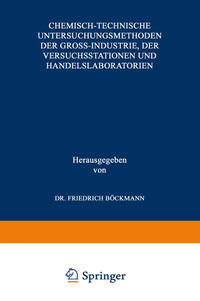 Chemisch-technische Untersuchungsmethoden der Gross-Industrie, der Versuchsstationen und Handelslaboratorien