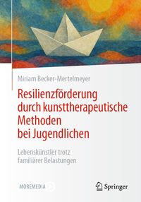 Resilienzförderung durch kunsttherapeutische Methoden bei Jugendlichen