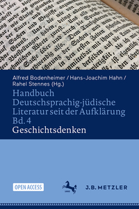 Handbuch Deutschsprachig-jüdische Literatur seit der Aufklärung Bd. 4: Geschichtsdenken