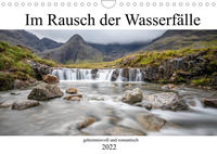 Im Rausch der Wasserfälle - geheimnisvoll und romantisch (Wandkalender 2022 DIN A4 quer)