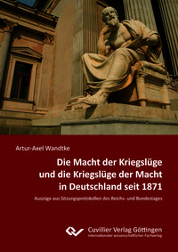 Die Macht der Kriegslüge und die Kriegslüge der Macht in Deutschland seit 1871