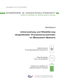 Untersuchung und Modellierung designflexibler Produktionsmethoden im Ökosystem Batterie