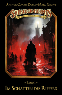 Sherlock Holmes Band 01 - Im Schatten des Rippers
