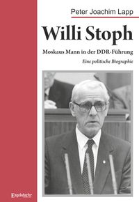 Willi Stoph. Moskaus Mann in der DDR-Führung