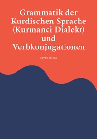 Grammatik der Kurdischen Sprache (Kurmanci Dialekt) und Verbkonjugationen