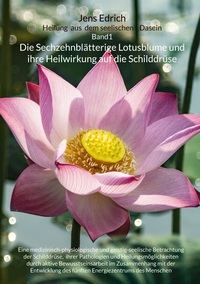 Die Sechzehnblätterige Lotusblume und ihre Heilwirkung auf die Schilddrüse