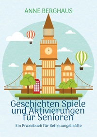 Geschichten Spiele und Aktivierungen für Senioren