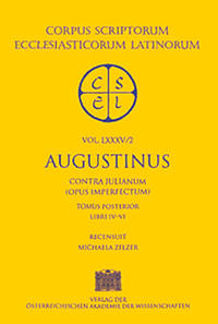 Sancti Augustini opera: Contra Iulianum (opus imperfectum), Tomus posterior: Libri IV‒VI