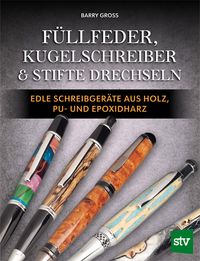 Füllfeder, Kugelschreiber & Stifte drechseln