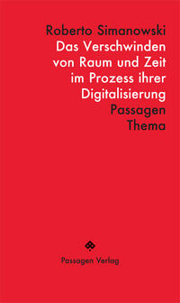 Das Verschwinden von Raum und Zeit im Prozess ihrer Digitalisierung