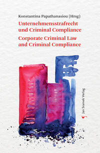 Unternehmensstrafrecht und Criminal Compliance Corporate Criminal Law and Criminal Compliance