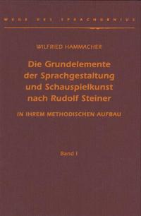 Die Grundelemente der Sprachgestaltung und Schauspielkunst nach Rudolf Steiner