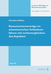 Konsumentenverträge im schweizerischen Schiedsverfahren mit rechtsvergleichenden Aspekten