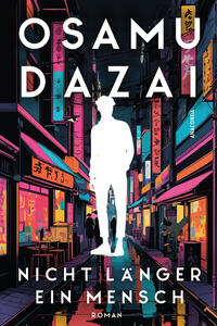 Nicht länger ein Mensch. Roman. Das Kultbuch aus Japan