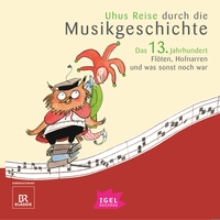 Uhus Reise durch die Musikgeschichte. Das 13. Jahrhundert