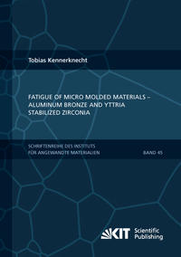 Fatigue of Micro Molded Materials - Aluminum Bronze and Yttria Stabilized Zirconia