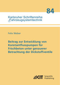 Beitrag zur Entwicklung von Konstantflusspumpen für Frischbeton unter genauerer Betrachtung der Dickstoffventile