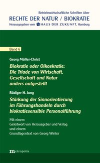 Biokratie oder Oikoskratie: Die Triade von Wirtschaft, Gesellschaft und Natur anders aufgestellt | Stärkung der Sinnorientierung im Führungshandeln durch biokratiesensible Personalführung