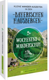 Wochenend und Wanderschuh – Kleine Wander-Auszeiten in den Bayerischen Hausbergen