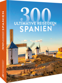 Spanien – 300 ultimative Reiseideen