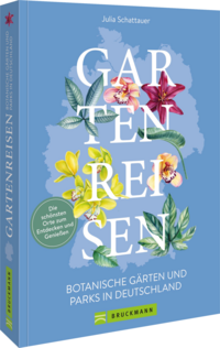 Gartenreisen - Botanische Gärten und Parks in Deutschland
