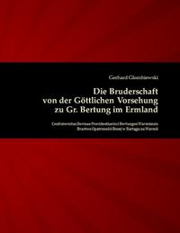 Die Bruderschaft von der Göttlichen Vorsehung zu Gr. Bertung im Ermland