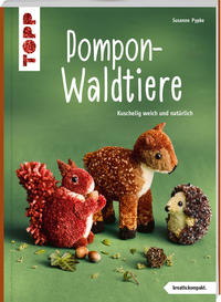Pompon-Waldtiere (kreativ.kompakt.) Kuschelig weich und natürlich